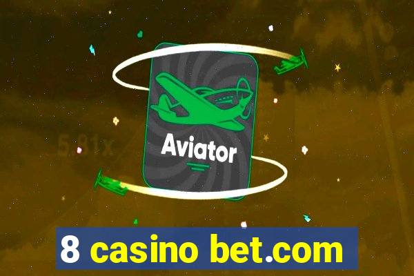 8 casino bet.com