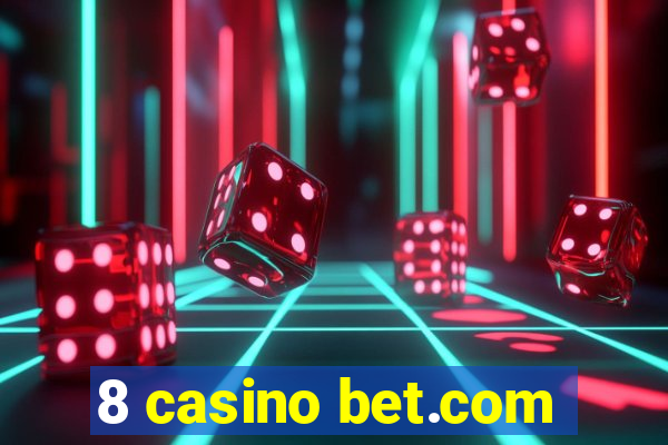 8 casino bet.com