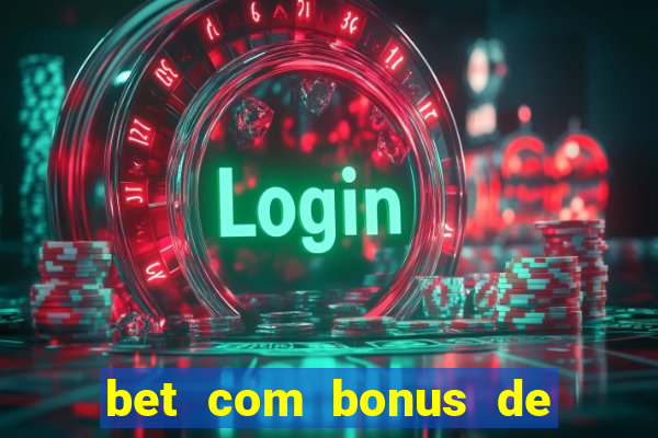 bet com bonus de cadastro sem deposito