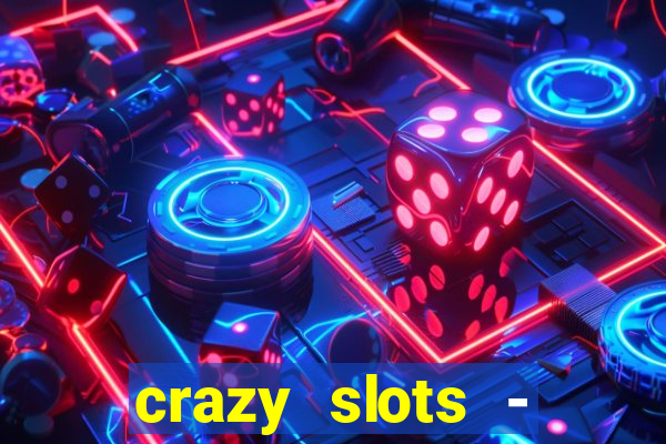 crazy slots - casino 777