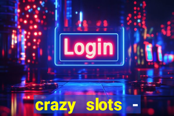 crazy slots - casino 777