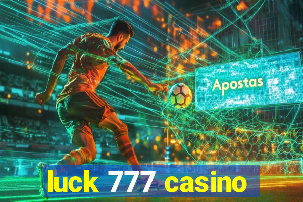 luck 777 casino