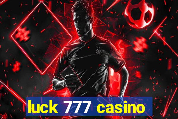 luck 777 casino