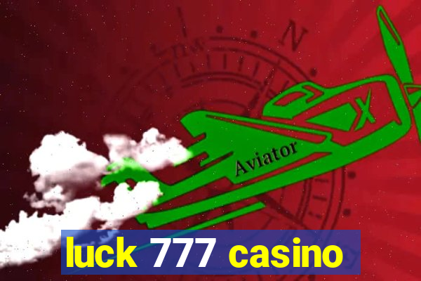 luck 777 casino