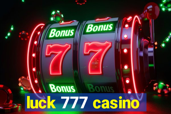 luck 777 casino