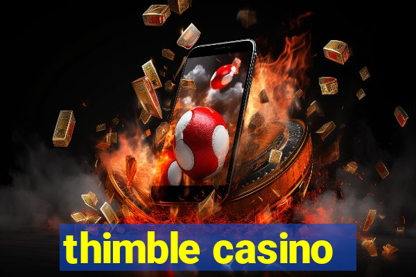 thimble casino