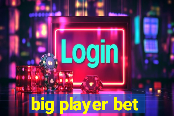 big player bet