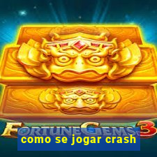 como se jogar crash