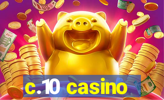 c.10 casino