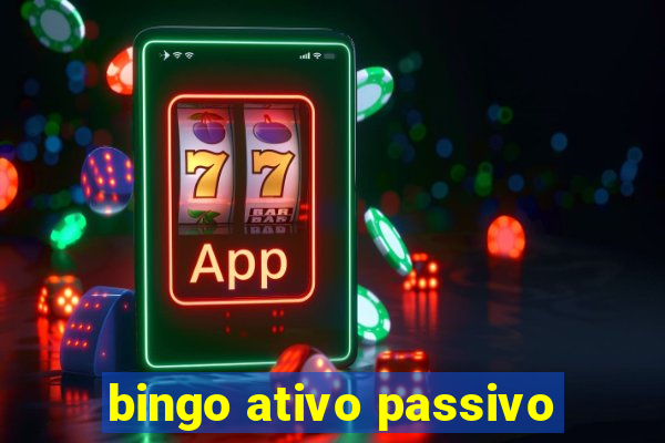 bingo ativo passivo