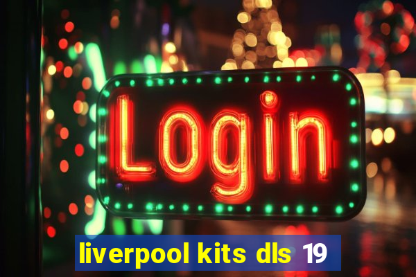 liverpool kits dls 19