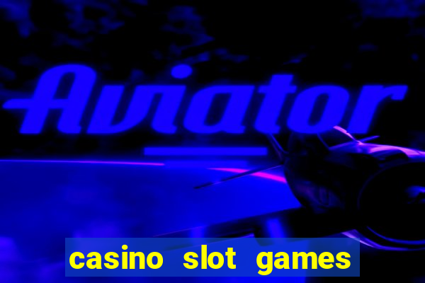 casino slot games real money