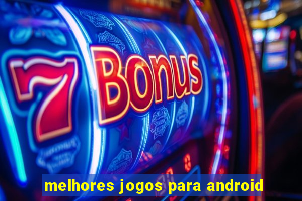 melhores jogos para android