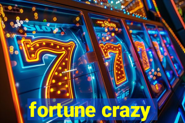 fortune crazy