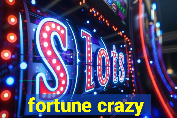 fortune crazy