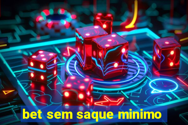 bet sem saque minimo