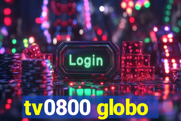 tv0800 globo