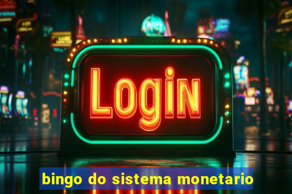 bingo do sistema monetario