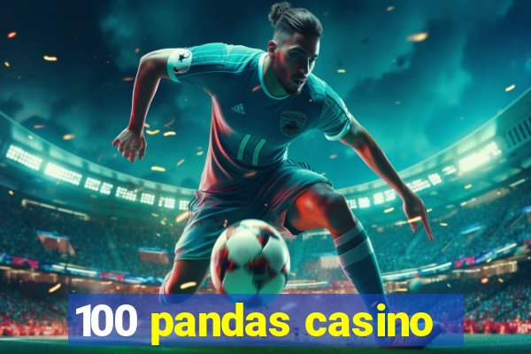 100 pandas casino