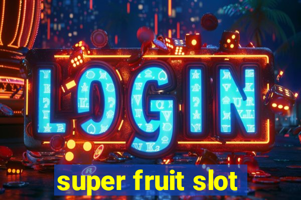 super fruit slot