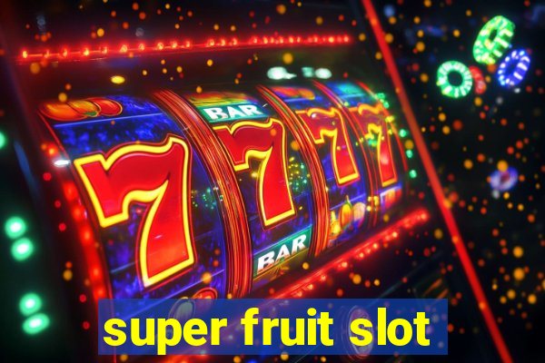 super fruit slot