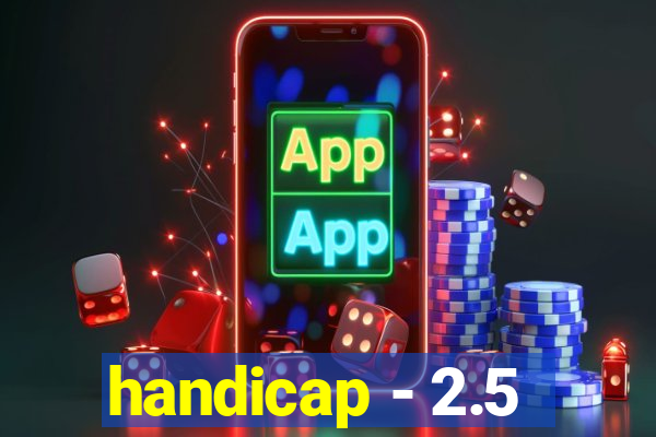 handicap - 2.5