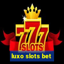 luxo slots bet