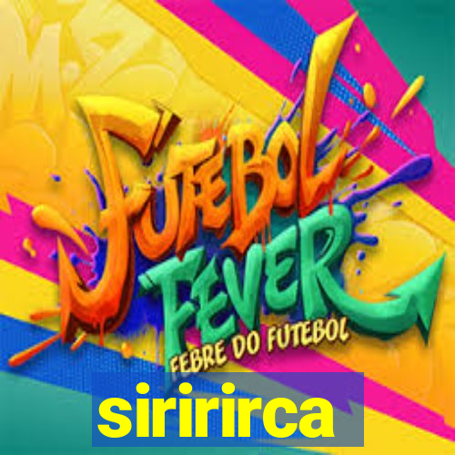 siririrca