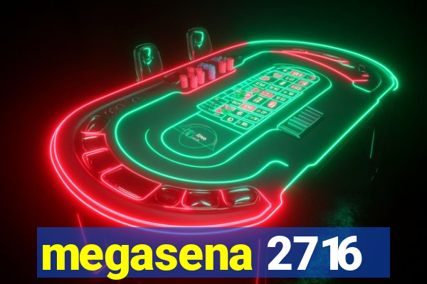 megasena 2716