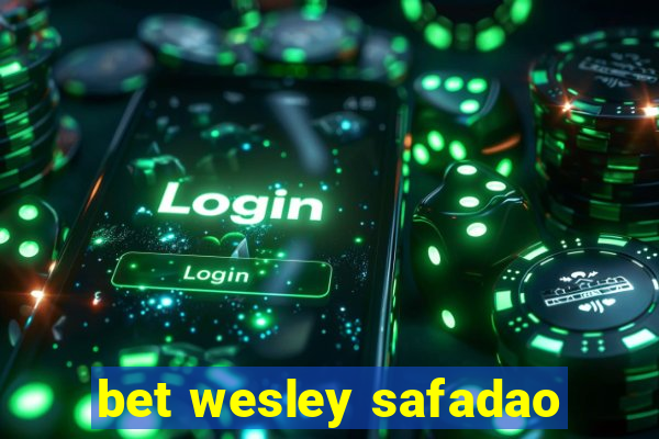 bet wesley safadao