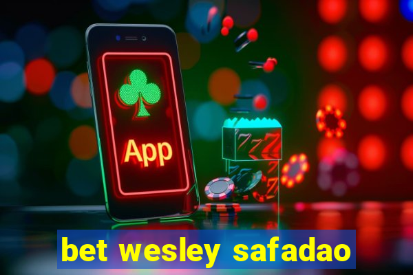 bet wesley safadao