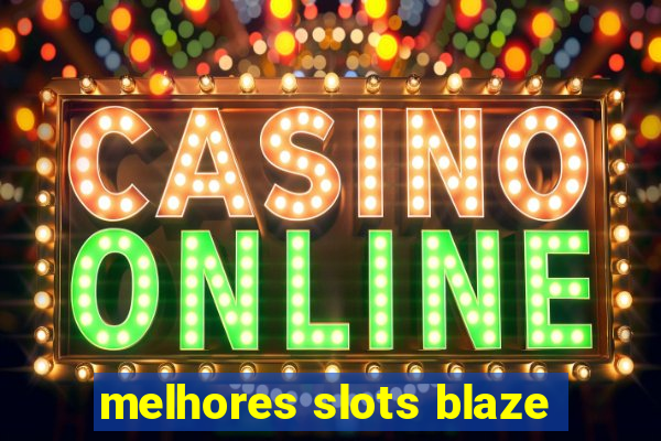 melhores slots blaze