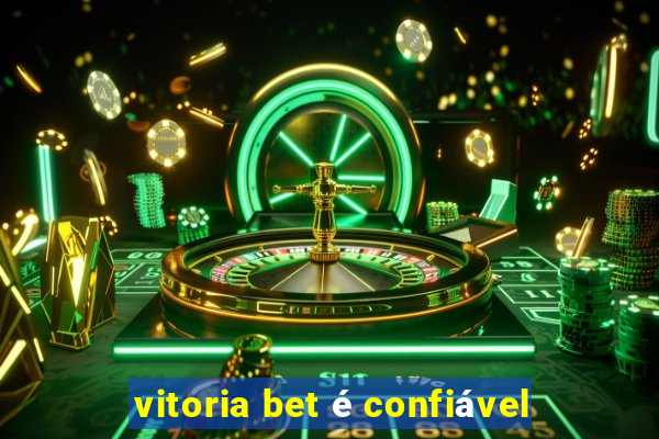 vitoria bet é confiável