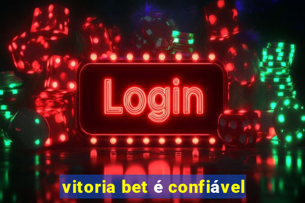 vitoria bet é confiável