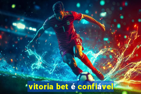 vitoria bet é confiável