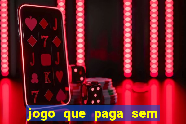 jogo que paga sem precisar depositar