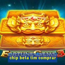 chip beta tim comprar