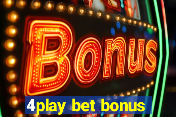 4play bet bonus