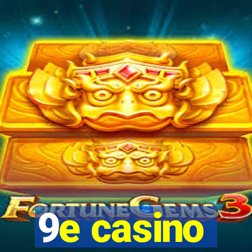 9e casino