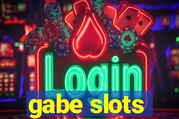 gabe slots