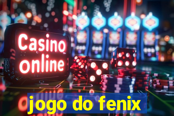 jogo do fenix