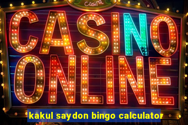 kakul saydon bingo calculator