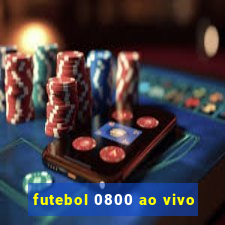 futebol 0800 ao vivo