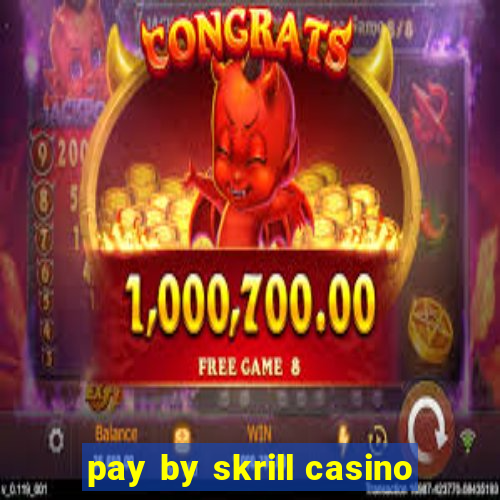 pay by skrill casino