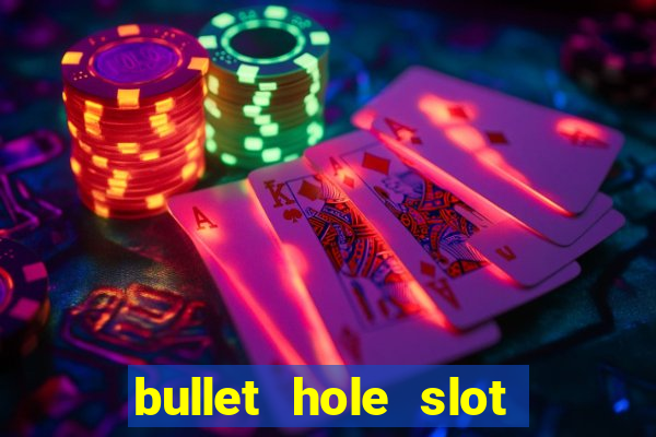 bullet hole slot free play