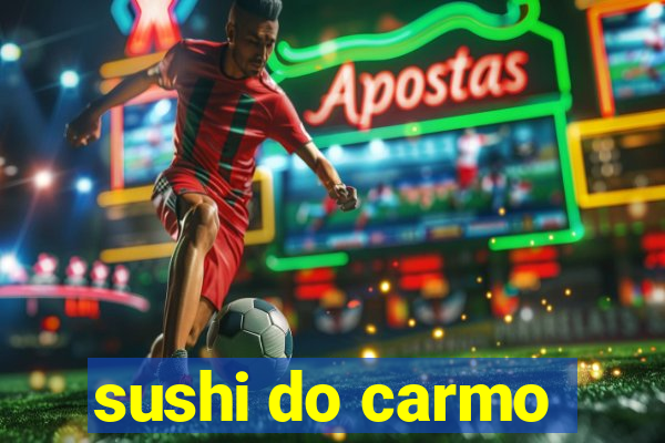 sushi do carmo