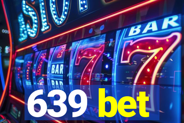 639 bet