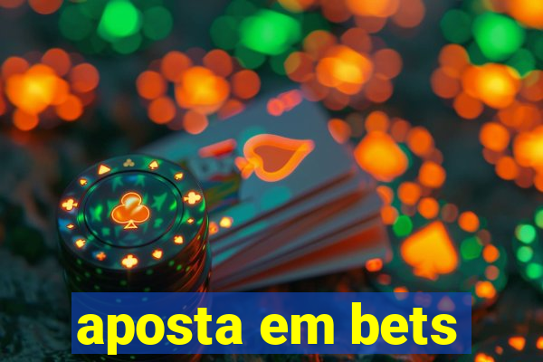 aposta em bets