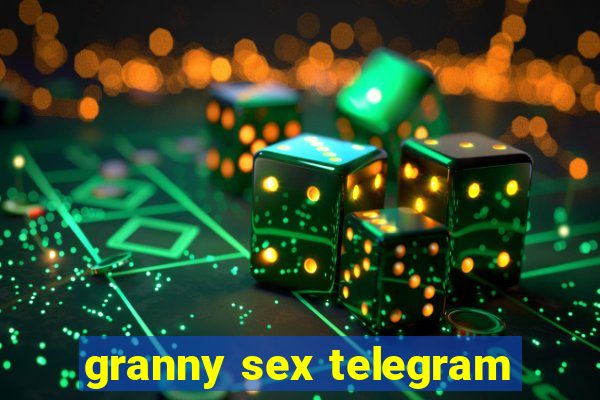 granny sex telegram