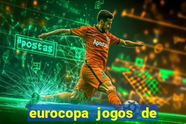 eurocopa jogos de hoje ao vivo